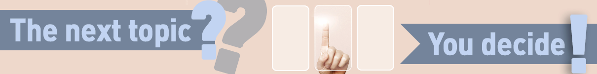 The next topic? You decide!